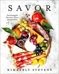 Savor, Entertaining with Charcuterie, Cheese, Spreads, and More
